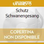 Schutz Schwanengesang cd