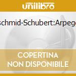 Duftschmid-Schubert:Arpeggione cd