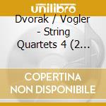 Dvorak / Vogler - String Quartets 4 (2 Cd) cd