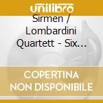 Sirmen / Lombardini Quartett - Six String Quartets cd musicale