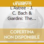 L'Astree - J. C. Bach & Giardini: The Courts Of Turin And London - Quintets And Quartets cd