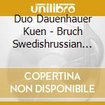 Duo Dauenhauer Kuen - Bruch Swedishrussian Dances cd