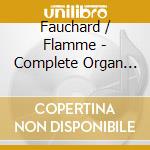 Fauchard / Flamme - Complete Organ Works (3 Sacd) cd