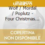 Wolf / Mordal / Poplutz - Four Christmas Cantatas cd