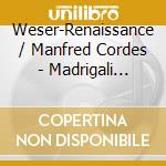 Weser-Renaissance / Manfred Cordes - Madrigali Nuptiali Padovane E Gagliarde cd