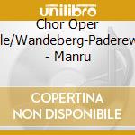 Chor Oper Halle/Wandeberg-Paderewski - Manru cd