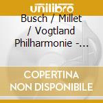 Busch / Millet / Vogtland Philharmonie - Piano Concerto In C Major Op. 31 & Other Piano cd