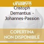 Cristoph Demantius - Johannes-Passion cd