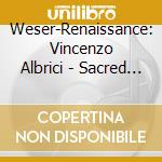 Weser-Renaissance: Vincenzo Albrici - Sacred Cantatas cd