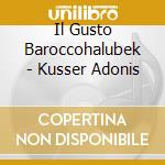 Il Gusto Baroccohalubek - Kusser Adonis cd