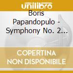 Boris Papandopulo - Symphony No. 2 / Vrzino Kolo cd