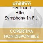 Ferdinand Hiller - Symphony In F Minor cd