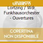 Lortzing / Wdr Funkhausorchester - Ouvertures cd