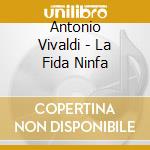 Antonio Vivaldi - La Fida Ninfa cd