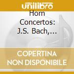 Horn Concertos: J.S. Bach, Fasch, Stolzel, Heinichen cd