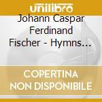 Johann Caspar Ferdinand Fischer - Hymns & Psalms cd