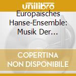 Europaisches Hanse-Ensemble: Musik Der Hansestadte Vol. 3 - Musik Aus Dem Alten Magdeburg cd