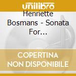 Henriette Bosmans - Sonata For Violoncello & Piano cd