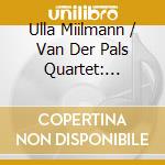 Ulla Miilmann / Van Der Pals Quartet: Leopold Van Der Pals - String Quartets & Vol. 2 cd