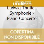 Ludwig Thuille - Symphonie - Piano Concerto cd
