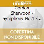 Gordon Sherwood - Symphony No.1 - Dimitrieva/Bayerisches Ljo cd musicale di Gordon Sherwood