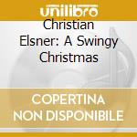 Christian Elsner: A Swingy Christmas cd