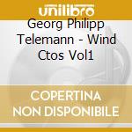 Georg Philipp Telemann - Wind Ctos Vol1 cd musicale di Georg Philipp Telemann