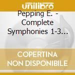 Pepping E. - Complete Symphonies 1-3 (2 Cd) cd