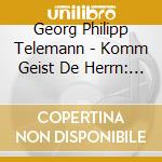 Georg Philipp Telemann - Komm Geist De Herrn: Late Cantatas cd