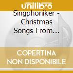 Singphoniker - Christmas Songs From Europe cd musicale