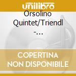 Orsolino Quintet/Triendl - Herzogenberg: Wind Quintet/Tri