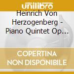 Heinrich Von Herzogenberg - Piano Quintet Op 17- String Quartet Op 63 cd musicale di Von Herzogenberg Heinrich