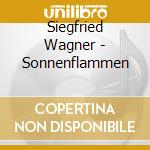 Siegfried Wagner - Sonnenflammen cd