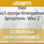 Basl So/Letonja-Weingartner: Symphonic Wks 2 cd