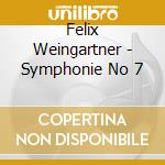 Felix Weingartner - Symphonie No 7 cd musicale di Felix Weingartner