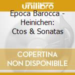 Epoca Barocca - Heinichen: Ctos & Sonatas cd musicale di Epoca Barocca