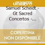 Samuel Scheidt - Gt Sacred Concertos - Musica Fiata / Wilson cd musicale di Scheidt