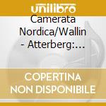Camerata Nordica/Wallin - Atterberg: Sinfonia Per Archi cd musicale di Camerata Nordica/Wallin