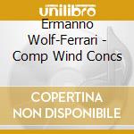 Ermanno Wolf-Ferrari - Comp Wind Concs cd