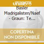 Basler Madrigalisten/Naef - Graun: Te Deum (Sacd) cd musicale di Basler Madrigalisten/Naef