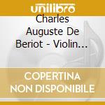 Charles Auguste De Beriot - Violin Concertos No.2,4,7 cd musicale di Beriot, C.A. De
