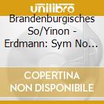 Brandenburgisches So/Yinon - Erdmann: Sym No 4 cd