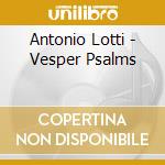 Antonio Lotti - Vesper Psalms