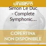 Simon Le Duc - Complete Symphonic Works cd