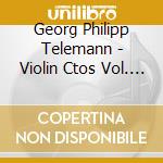 Georg Philipp Telemann - Violin Ctos Vol. 4 cd musicale di Georg Philipp Telemann
