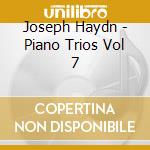 Joseph Haydn - Piano Trios Vol 7 cd musicale di Joseph Haydn
