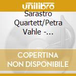 Sarastro Quartett/Petra Vahle - Weingartner:String Quartets 2 cd musicale di Sarastro Quartett/Petra Vahle