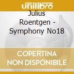 Julius Roentgen - Symphony No18 cd musicale di Ndr Radiophil/Porcelijn