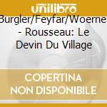 Burgler/Feyfar/Woerner - Rousseau: Le Devin Du Village
