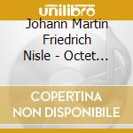Johann Martin Friedrich Nisle - Octet / septet / quintet cd musicale di Johann Martin Friedrich Nisle